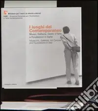 I luoghi del contemporaneo. Musei, gallerie, centri d‘arte e fondazioni in Italia-Museums, Galleries, Art Centres and Foundations in Italy Scelto Dai Clienti