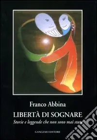 Compra Adesso Libertà di sognare. Storie e leggende che non sono mai state