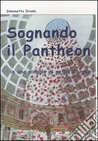 Sognando il Pantheon... in una pioggia di petali di rose Professionale