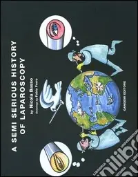 A Semi serious history of laparoscopy Occasione Imperdibile