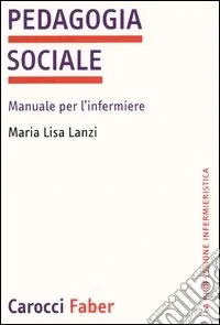 Pedagogia sociale. Manuale per l‘infermiere A Buon Prezzo