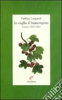Io voglio il biancospino (lettere 1829-1869) Occasione