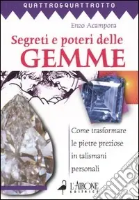 Occasione Imperdibile Segreti e poteri delle gemme. Come trasformare le pietre preziose in talismani personali