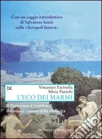 L‘eco dei marmi. Il Partenone a Londra un nuovo canone della classicità Super Prezzo