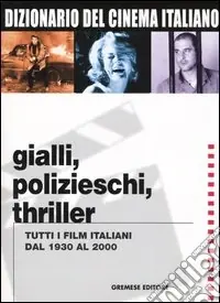 Promo Stagionale Dizionario del cinema italiano. Gialli, polizieschi, thriller. Tutti i film italiani dal 1930 al 2000