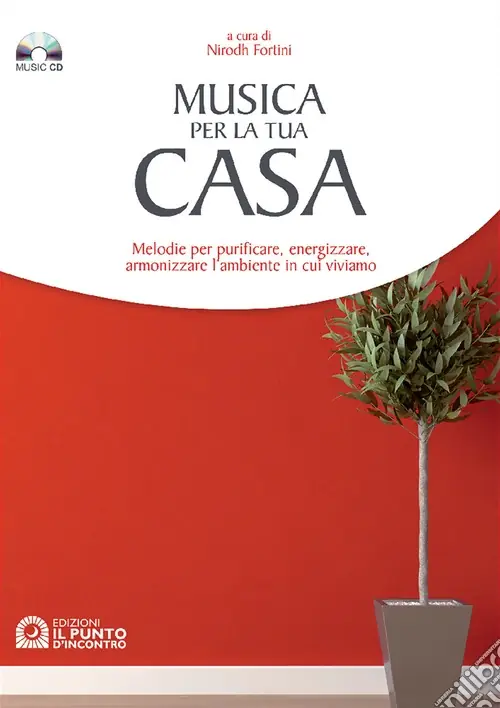 Offerta Speciale Musica per la tua casa. Purificare, energizzare, armonizzare l‘ambiente in cui viviamo. Con CD Audio