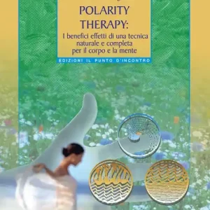 Professionale Polarity therapy. I segreti della guarigione energetica