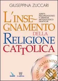 L‘insegnamento della religione cattolica. Aspetti psicopedagogici e strategie metodologico-didattiche Prezzo Conveniente