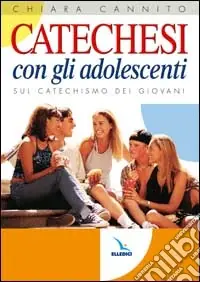 Promozione Esclusiva Catechesi con gli adolescenti. Sul catechismo dei giovani