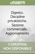 Scelto Dai Clienti Digesto. Discipline privatistiche. Sezione commerciale. Aggiornamento