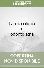 Farmacologia in odontoiatria Subito Disponibile