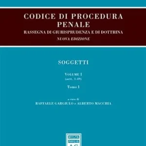 Esclusivo Codice di procedura penale. Rassegna di giurisprudenza e di dottrina. Vol. 1 Soggetti (artt. 1-108)