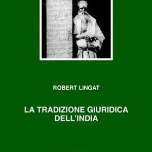 La tradizione giuridica dell‘India. Dharma, diritto e interpretazione Acquista Ora