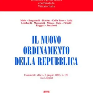 Il nuovo ordinamento della Repubblica. Commento alla L. 5 giugno 2003, n. 131 (La Loggia) Più Venduto