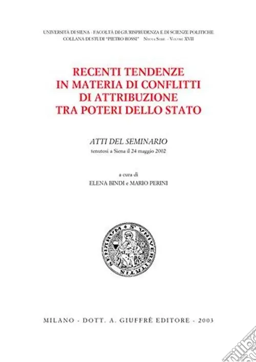 Recenti tendenze in materia di conflitti di attribuzione tra poteri dello Stato. Atti del Seminario (Siena, 24 maggio 2002) Direttamente Dal Produttore