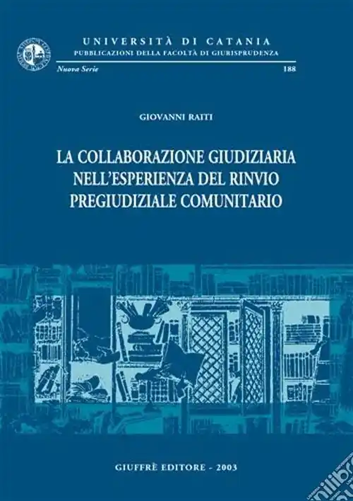 Spedito Oggi La collaborazione giudiziaria nell‘esperienza del rinvio pregiudiziale comunitario