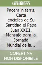 Pacem in terris. Carta encíclica de Su Santidad el Papa Juan XXIII. Mensaje para la Jornada Mundial de la Pax 2003 de Su Santidad Juan Pablo II Must-Have
