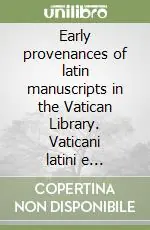 Promo Stagionale Early provenances of latin manuscripts in the Vatican Library. Vaticani latini e borghesiani