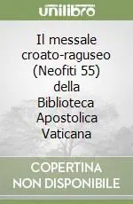 Solo Oggi Il messale croato-raguseo (Neofiti 55) della Biblioteca Apostolica Vaticana