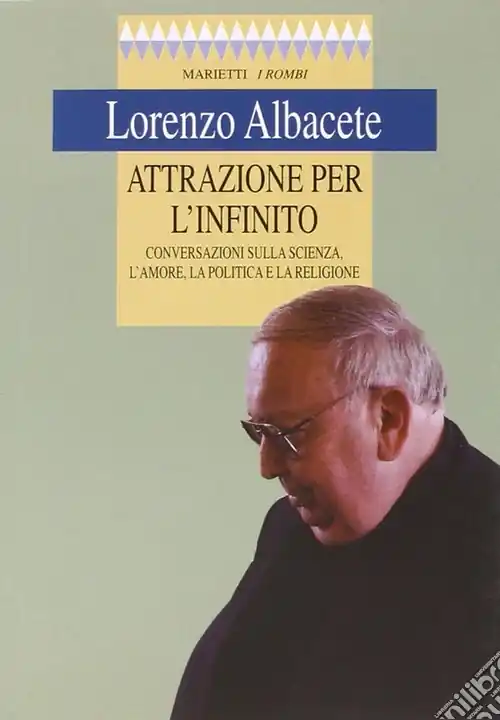 Prezzo Conveniente Attrazione per l‘infinito. Conversazioni sulla scienza, l‘amore, la politica e la religione