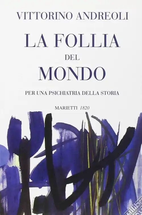 Scelto Dai Clienti La follia del mondo. Per una psichiatria della storia