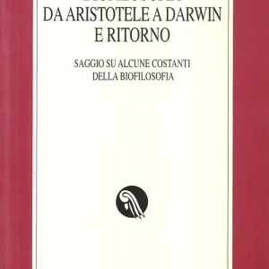 Spedito Oggi Biofilosofia da Aristotele a Darwin e ritorno. Saggi su alcune costanti della biofilosofia