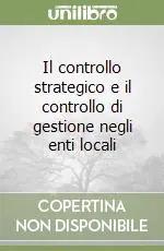 Il controllo strategico e il controllo di gestione negli enti locali Ordina Subito