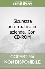 Solo Oggi Sicurezza informatica in azienda. Con CD-ROM