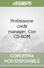 Professione credit manager. Con CD-ROM Compra Online