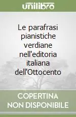 Popolare Le parafrasi pianistiche verdiane nell‘editoria italiana dell‘Ottocento