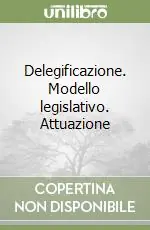 Promozione Delegificazione. Modello legislativo. Attuazione