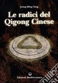 Prezzo Ridotto Le radici del qigong cinese