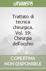 Bestseller Trattato di tecnica chirurgica. Vol. 19 Chirurgia dell‘occhio