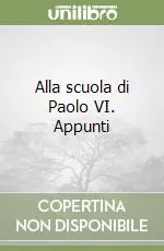 Alla scuola di Paolo VI. Appunti Novità