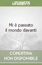 Di Tendenza Mi è passato il mondo davanti