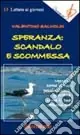 Speranza scandalo e scommessa. Vecchio come il tuo pessimismo, giovane come il tuo ottimismo Offerta Speciale