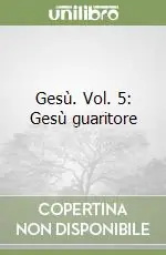 Promozione Gesù. Vol. 5 Gesù guaritore