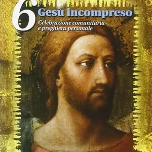 Gesù. Vol. 6 Gesù incompreso Spedito Oggi