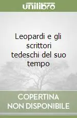 Leopardi e gli scrittori tedeschi del suo tempo Sconto