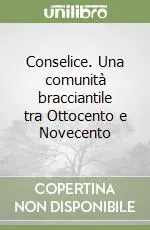 Pagamento Sicuro Conselice. Una comunità bracciantile tra Ottocento e Novecento