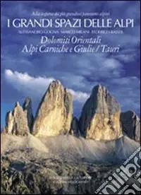 Offerta Limitata I grandi spazi delle Alpi. Ediz. illustrata. Vol. 8 Dolomiti orientali, Alpi Carniche e Giulie TauriDolomiti orientali, Alpi Carniche e Giulie-Tauri