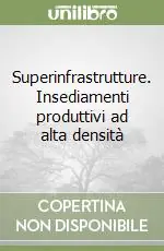 Vendita Finale Superinfrastrutture. Insediamenti produttivi ad alta densità