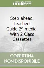 Step ahead. Teacher‘s Guide 2ª media. With 2 Class Cassettes Super Prezzo