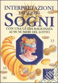 Acquista Ora Interpretazione dei vostri sogni. Con una guida ragionata ai 90 numeri del lotto