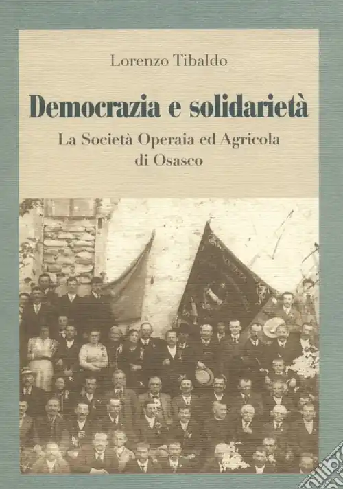 Democrazia e solidarietà. La società operaia ed agricola di Osasco Spedito Oggi