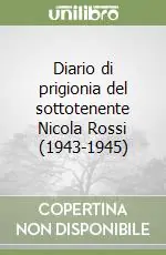 Diario di prigionia del sottotenente Nicola Rossi (1943-1945) Compra Oggi Stesso