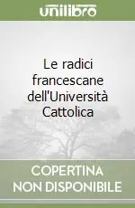 Must-Have Le radici francescane dell‘Università Cattolica
