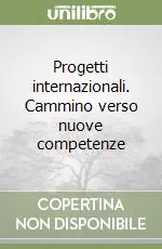 Progetti internazionali. Cammino verso nuove competenze Novità
