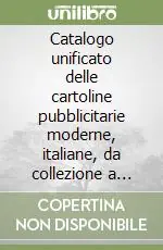 Subito Disponibile Catalogo unificato delle cartoline pubblicitarie moderne, italiane, da collezione a distribuzione gratuita