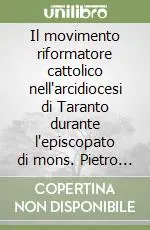 Consegna Rapida Il movimento riformatore cattolico nell‘arcidiocesi di Taranto durante l‘episcopato di mons. Pietro Alfonso Jorio (1885-1905)